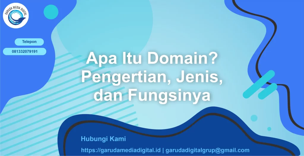 Apa Itu Domain Pengertian Jenis Dan Fungsinya Garuda Media Digital