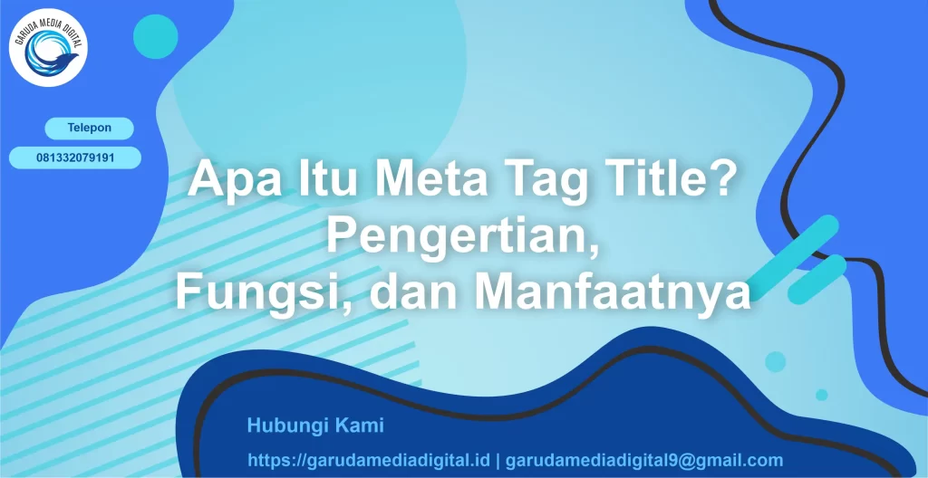 Apa Itu Meta Tag Title Pengertian, Fungsi Dan Manfaatnya - Garuda Media ...