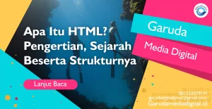 Apa Itu Html Pengertian Sejarah Beserta Strukturnya Garuda Media Digital